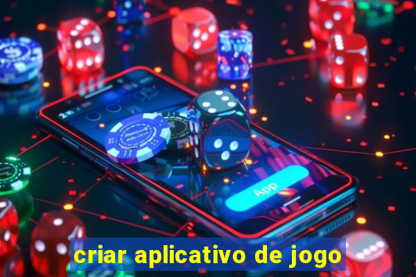 criar aplicativo de jogo